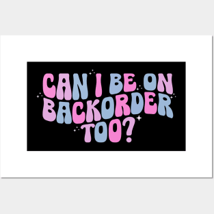 Can I Be On Backorder Too?, Medical worker shirt, Teacher OT PT Posters and Art